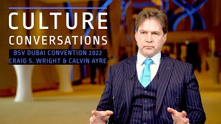 Culture Conversations: BSV Dubai 2022: 03 Craig Wright & Calvin Ayre