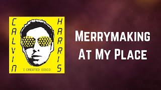 Calvin Harris - Merrymaking At My Place (Lyrics)