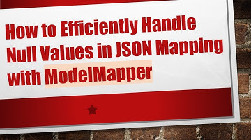 How to Efficiently Handle Null Values in JSON Mapping with ModelMapper