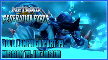 Metroid Prime Federation Force Solo Campaign Part 19 - Mission 19: Incursion