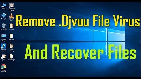 Remove .Djvuu File Virus (+File Recovery)