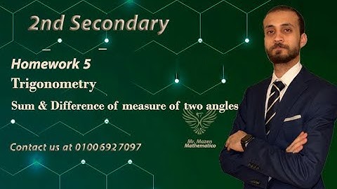 2nd sec - Homework 5-Trigonometric functions of sum & difference of two angles (Mr.Mazen-مستر مازن)