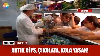 Artık Cips, Çikolata, Kola Yasak