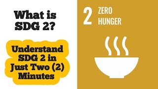 SDG 2 Explained in 2 Minutes | Zero Hunger Made Simple