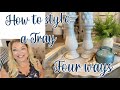How to Style a tray Four Ways