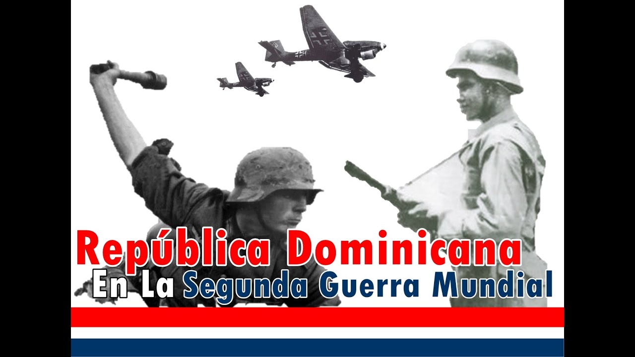 República Dominicana En La Segunda Guerra Mundial