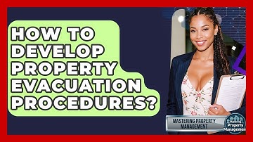How To Develop Property Evacuation Procedures? - Mastering Property Management