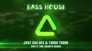 Jvst Say Yes Torro Torro - Give It Time Hearts Remix