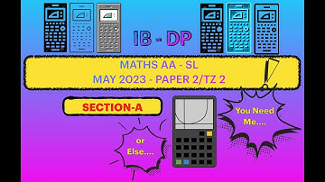IB MATHS AA SL P2 TZ2 MAY 2023 SOLUTION SECTION A (USING TI-NSPIRE CALCULATOR IN THE EXAM)