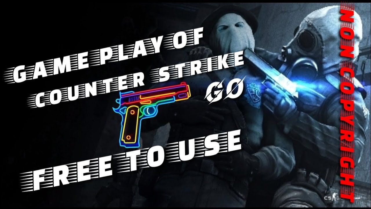 Counter Strike Go Game Play//Non Copyright Gameplay//Free to use💯//Don ...