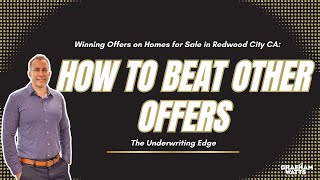Winning Offers on Homes for Sale in Redwood City CA: The Underwriting Edge