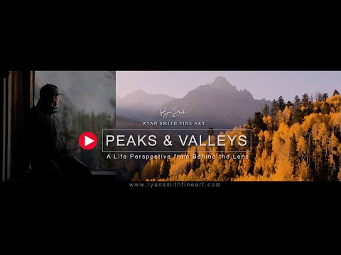 Peaks and Valleys - A Life Perspective from Behind the Lens