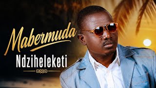 Mabermuda - Ndziheleketi