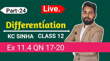 Differentiation Class 12 | Ex 11.4 QN 17-20 | KC Sinha