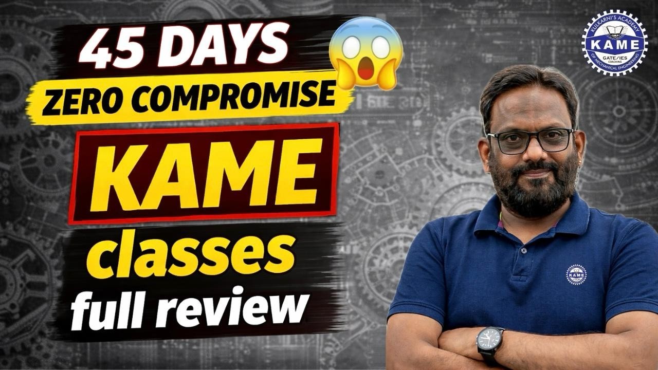 45 Days Zero Compromise KAME Mechanical Engineering GATE I ESE I PSUs Live Classes Full Review