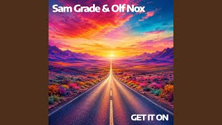 Sam Grade & Olf Nox - Get it on (Olf Nox Interpretation) (feat. Olf Nox)