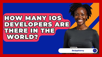 How Many IOS Developers Are There In The   World? - Be App Savvy