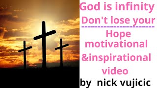 God is infinity  god has no limit  don't lose hope motivational &inspirational video by Nick vujicic