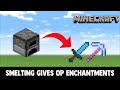 Minecraft, But Smelting Gives OP Enchantments