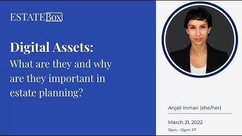 Digital Assets: What are they and why are they important in Estate Planning?