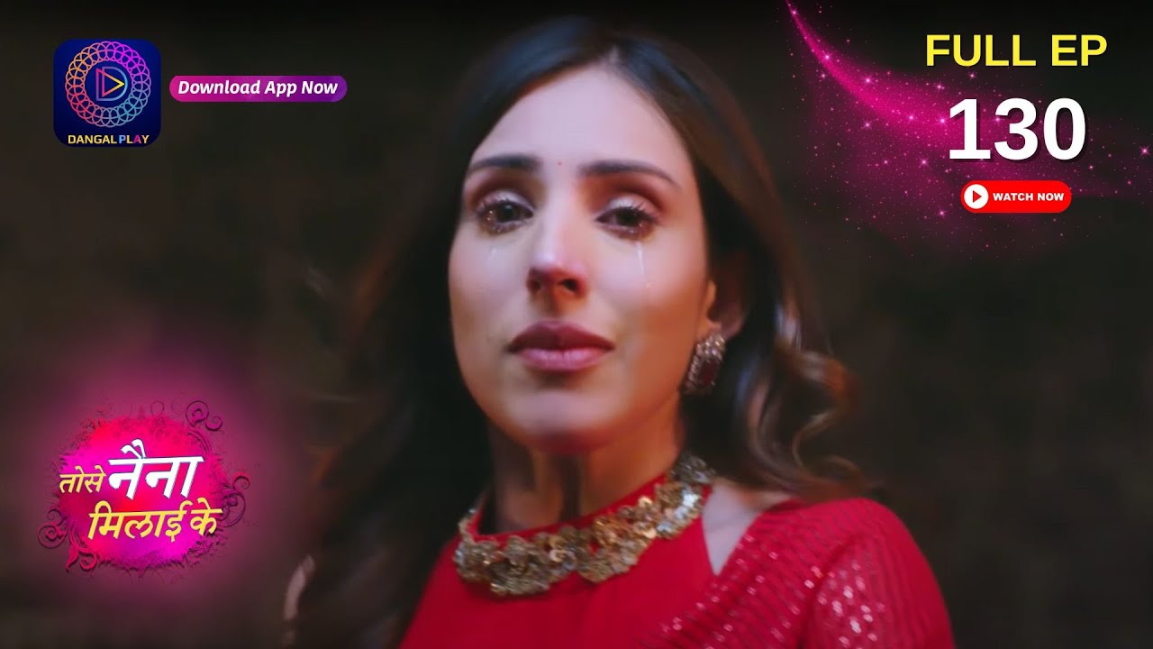 Tose Nainaa Milaai Ke | Hansini ने किया Rajeev के सामने नाटक | Full Episode 130 | Dangal TV