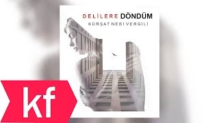 Kürşat Nebi Vergili - Delilere Döndüm