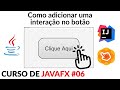 Curso de JavaFX #06 - Como adicionar uma interação no botão (Evento no JavaFX)