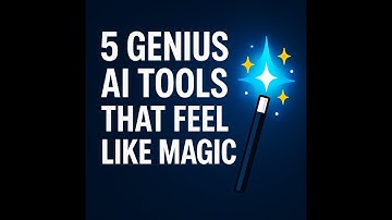 5 Genius AI Tools That Feel Like Magic (2025)