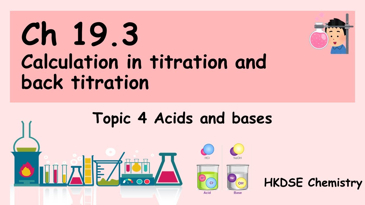 Acids and Bases [F4] 19.3 Calculation in titration and back titration
