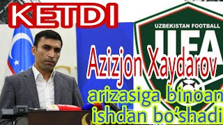 Azizbek Haydarov o‘z arizasiga binoan ishdan bo‘shadi. UFA prezidentining tanbeh bergan edi.