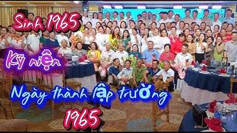 Một thời để nhớ 1965 ngày sinh ngày thành lập trường cấp 3 Đông Sơn 1Gặp mặt giao lưu khoá 1981-1984