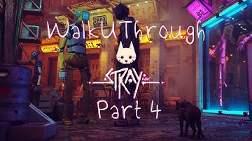 WalkUThrough STRAY Part 4: The Slums 1/2 (no commentary)