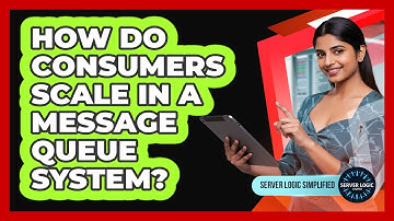 How Do Consumers Scale In A Message Queue System?