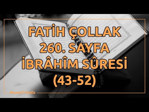 Fatih Çollak - 260.Sayfa - İbrâhîm Suresi (43-52)
