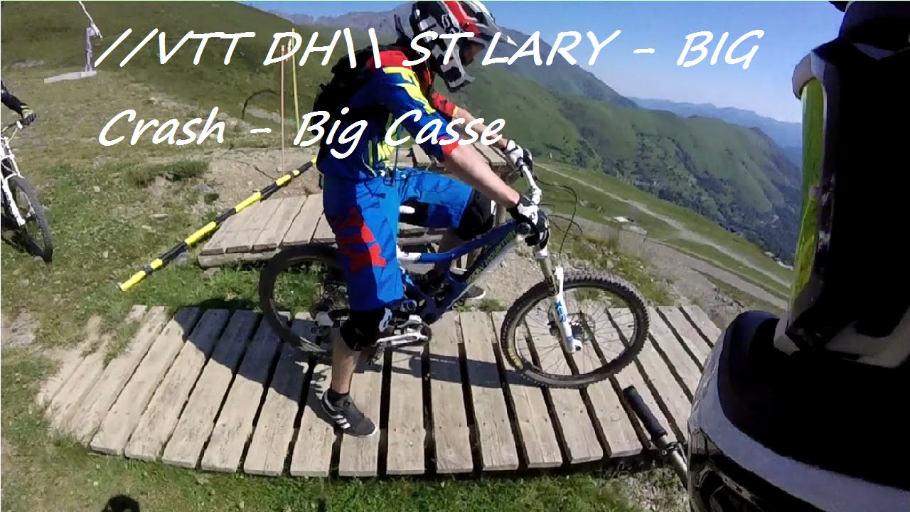 //VTT DH\\ ST LARY - bIG Crash -Big Casse