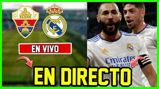 🚨 Juega el Real Madrid vs Elche EN VIVO 🔴 ¡El REAL busca ser PUNTERO! 🇪🇸