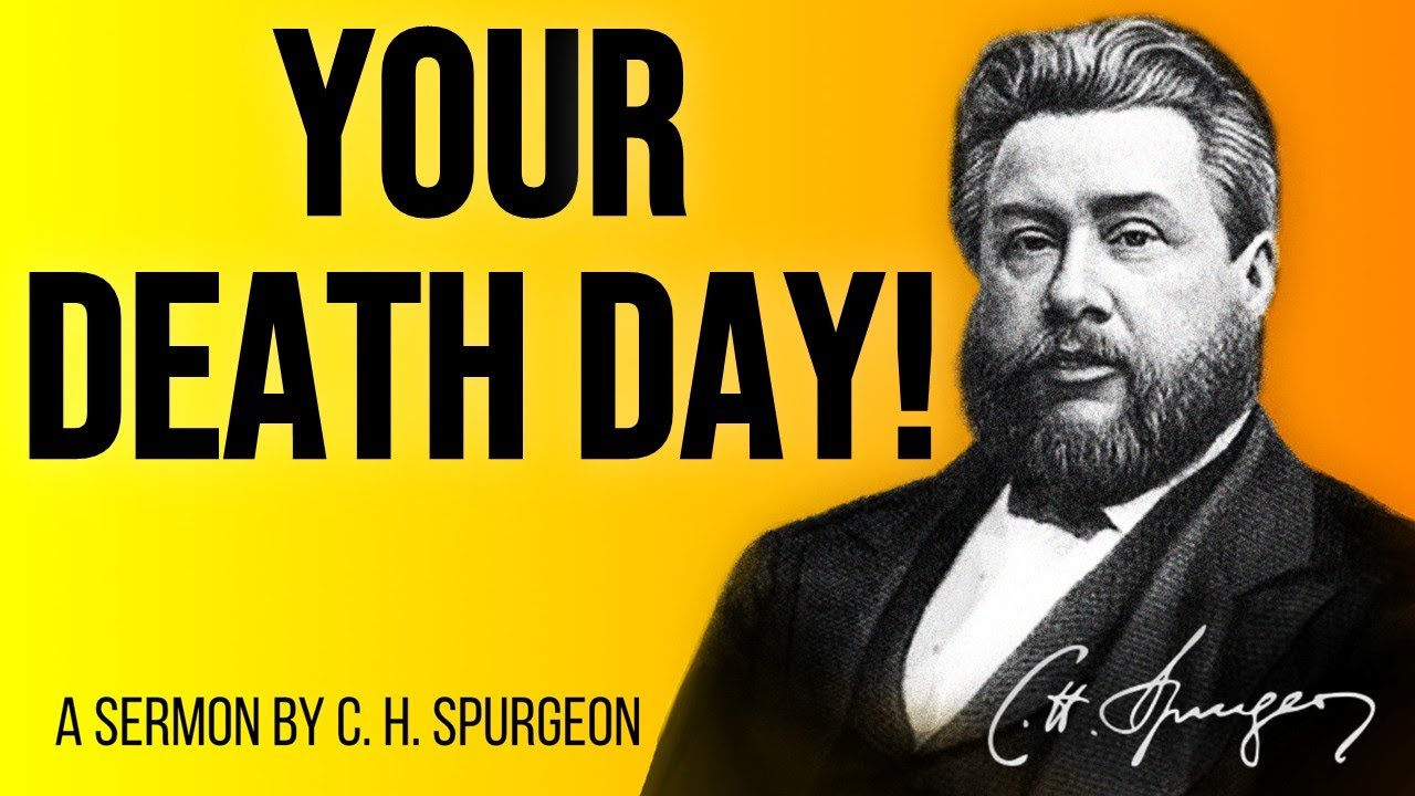 The Believer’s Deathday Better Than His Birthday (Ecclesiastes 7:1) - Charles Spurgeon Sermon