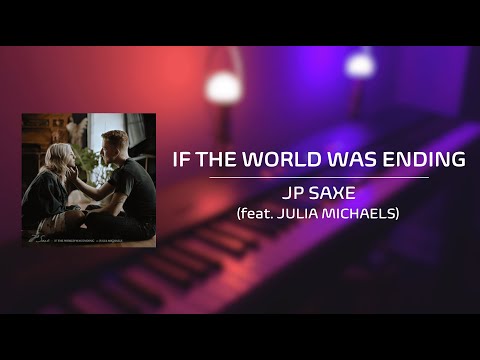 If the World Was Ending - JP Saxe (feat. Julia Michaels)