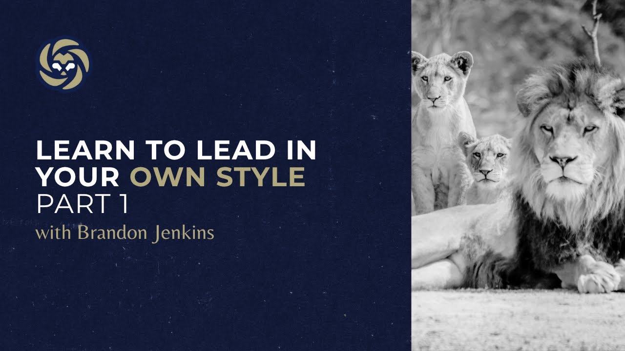 Learn to Lead In Your Own Style with Brandon Jenkins: Part 1