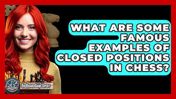 What Are Some Famous Examples Of Closed Positions In Chess? - The Board Game Xpert