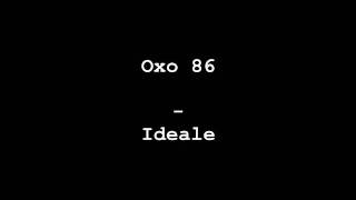 Oxo 86 - Ideale