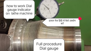 How to use a Dial gauge indicator on a manual lathe machine? डायल गेज का उपयोग कैसे ?