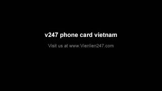 v247 phone card vietnam - Vien Lien 247 -  vienlien247.com