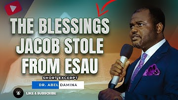 THE BLESSINGS JACOB STOLE FROM ESAU - Powerful Teaching by Dr. Abel Damina