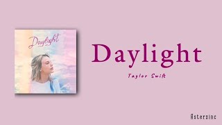 Taylor Swift - Daylight (Lyrics) 
