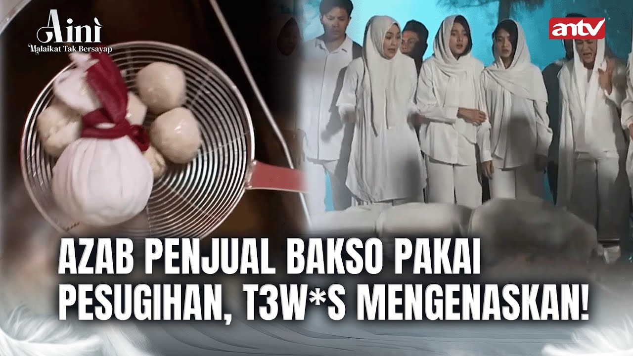 Bakso Pesugihan Keluar Belatung Saat Makan Dibungkus! I Aini Malaikat Tak Bersayap ANTV Eps 9 FULL