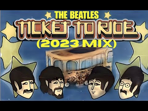 THE BEATLES - "TICKET TO RIDE" (2023 MIX) - FAN VIDEO (HD)