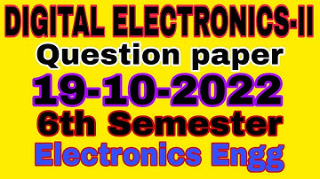 DIGITAL ELECTRONICS-II||Question paper||Exam held on 19-10-2022||6th Semester||Electronics Engg