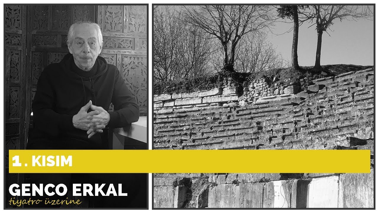 Genco Erkal ile Tiyatro Üzerine - 1.Kısım