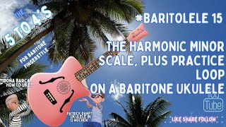 #HowtoUke #the5to4s #Baritolele 15 The Harmonic Minor Scale @Patrick_Ranft Harmonic Minor Scale Baritone